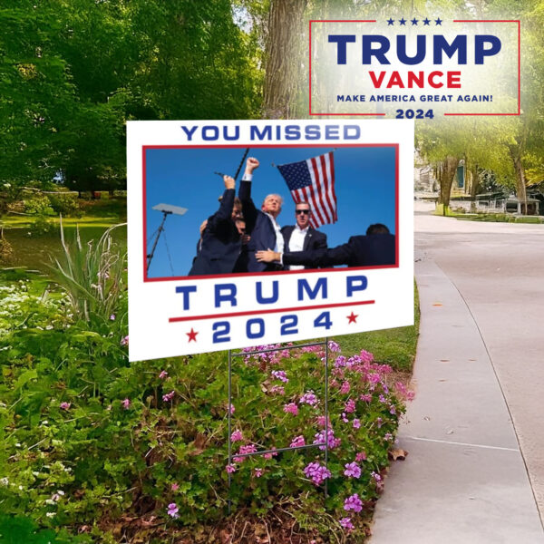 YOU MISSED Trump for President 2024 Single Sided lawn Yard Sign1