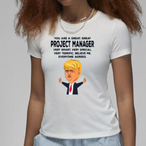 You Are A Great Project Manager Funny Donald Trump T-Shirts3