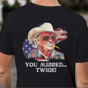 You Missed TWICE Shirt, Trump Shirt, MAGA Shirt, Trump For President, 2024 Election Shirts, Unisex Presidential Election Tees2