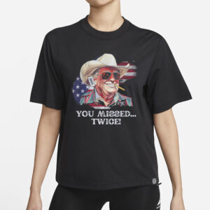 You Missed TWICE Shirt, Trump Shirt, MAGA Shirt, Trump For President, 2024 Election Shirts1