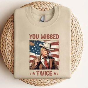 You Missed Twice Trump Shirt, Trump Shirt, Assassination Attempt Trump Cowboy Trump Tee, Presidential Election, Stand With Trump, Trump 20241