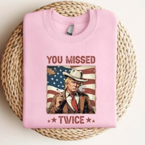 You Missed Twice Trump Shirt, Trump Shirt, Assassination Attempt Trump Cowboy Trump Tee, Presidential Election, Stand With Trump, Trump 20243