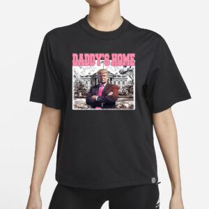 Daddys Home Shirt, Trump Gift, Trump 2024 T-Shirts1