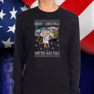 Donald Trump Christmas ,Merry Christmas Shitter Was Full! Shirt, Hoodie, Sweatshirt, Long Sleeve and Tank Top