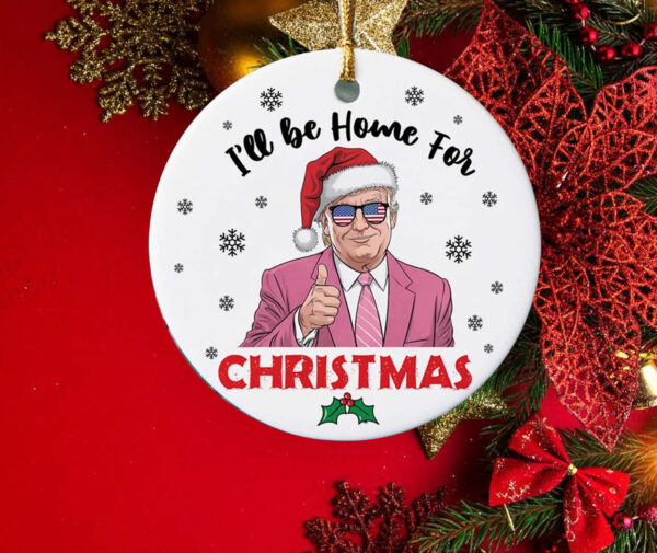 Funny Trump Ornament, I'll Be Home For Christmas1