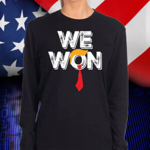 Funny Trump - We Won ,Trump 47th President Shirt, Hoodie, Sweatshirt, Long Sleeve and Tank Top