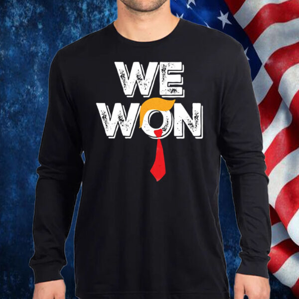 Funny Trump - We Won ,Trump 47th President Shirt, Hoodie, Sweatshirt, Long Sleeve and Tank Top2