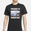 Garbage For Trump Tuesday Is Trash Day Shirts