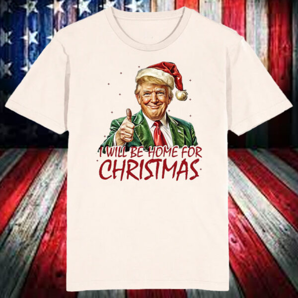 I Will Be Home For Christmas Trump 2024 Shirt, Hoodie, Sweatshirt, Long Sleeve and Tank Top43