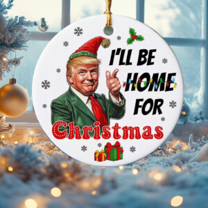 I'll Be Home For Christmas ,Trump Ornament54