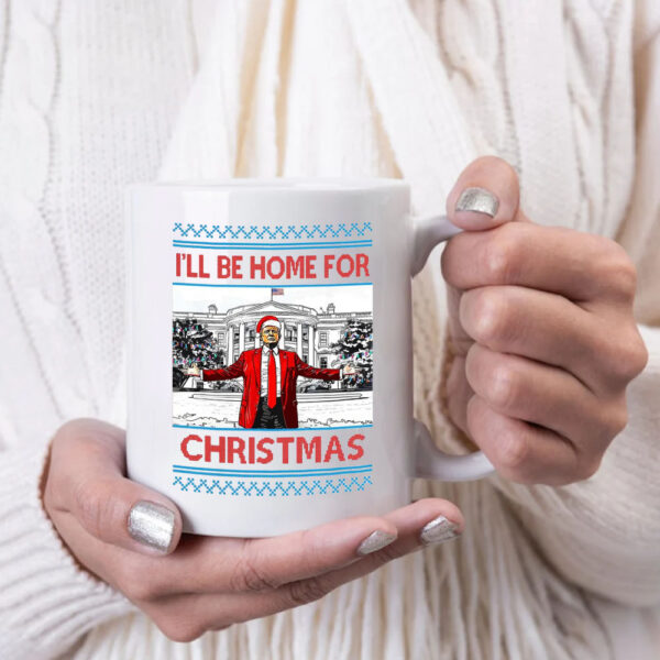 I'll Be Home For christmas - president trump Mug