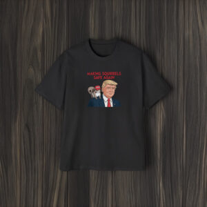 Make Squirrels Safe Again Trump Shirts1