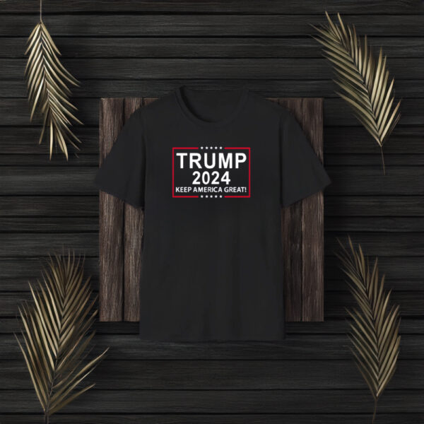 Trump 2024 Keep America Great! Shirts