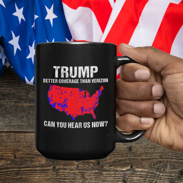 Trump Better Coverage Than Verizon, Trump Can You Hear Us Now Mug