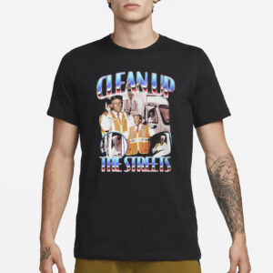 Trump Clean Up The Streets Shirts2