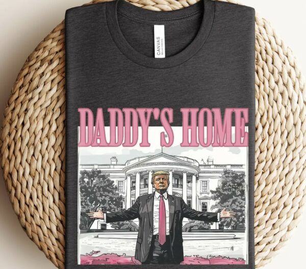 Trump Daddy’s Home White House Shirts