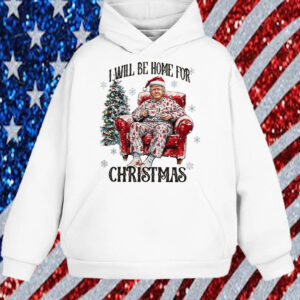 Trump I'll Be Home for Christmas ,Humorous Trump Christmas Shirt, Hoodie, Sweatshirt, Long Sleeve and Tank Top1