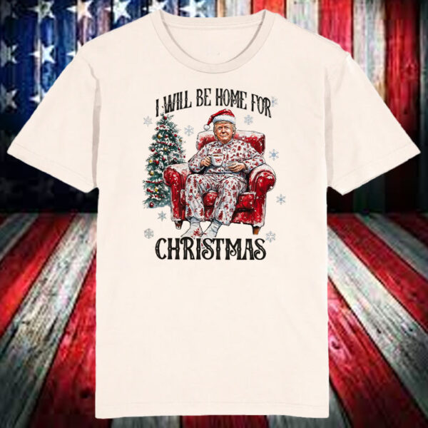 Trump I'll Be Home for Christmas ,Humorous Trump Christmas Shirt, Hoodie, Sweatshirt, Long Sleeve and Tank Top65