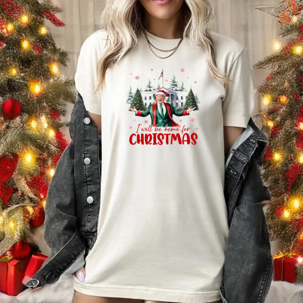 Trump I'll Be Home for Christmas, Humorous Trump Christmas T-Shirts1