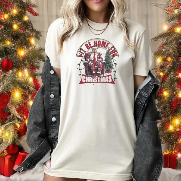 Trump I'll Be Home for Christmas Shirt, Christmas Santa Trump 2024 Shirts1