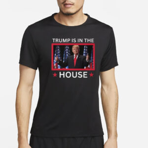 Trump Is In The House shirts2