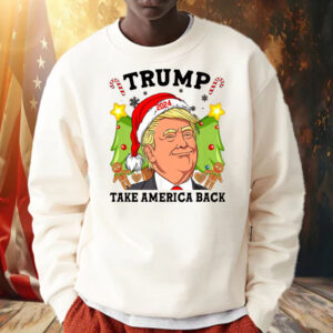 Trump Take America Back Christmas ,Funny Trump Christmas Shirt, Hoodie, Sweatshirt, Long Sleeve and Tank Top2