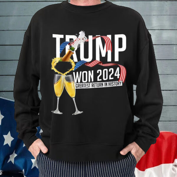 Trump Won 2024 ,Greatest Return In History T-Shirt