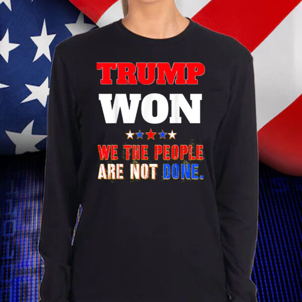 Trump Won Shirt, Hoodie, Sweatshirt, Long Sleeve and Tank Top