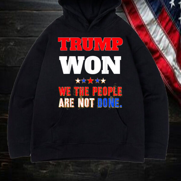 Trump Won Shirt, Hoodie, Sweatshirt, Long Sleeve and Tank Top1