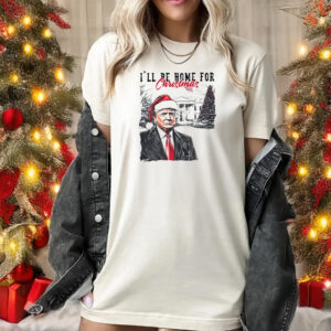 Trump Xmas shirt, Trump I'll Be Home for Christmas - Humorous Trump Christmas T-Shirts1