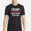 Trump ready to win a 3rd time Election Day T-Shirts