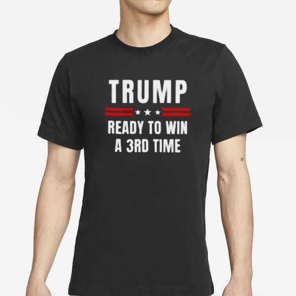 Trump ready to win a 3rd time Election Day T-Shirts1