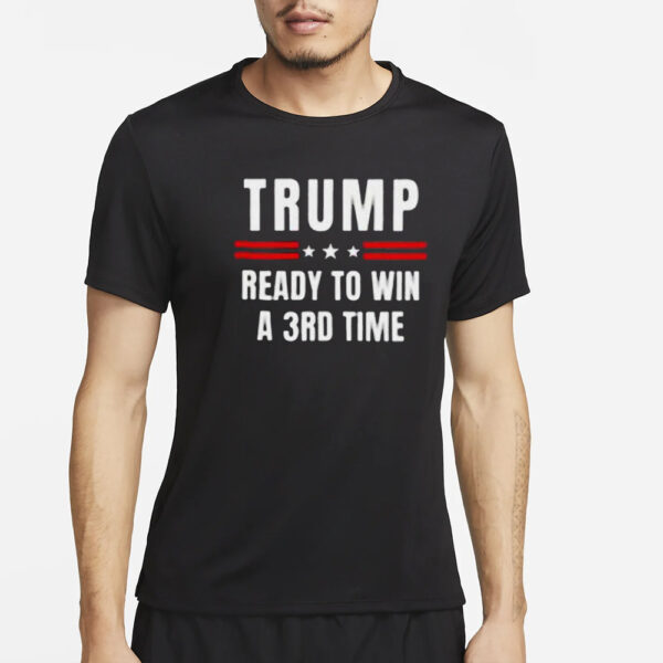 Trump ready to win a 3rd time Election Day T-Shirts3