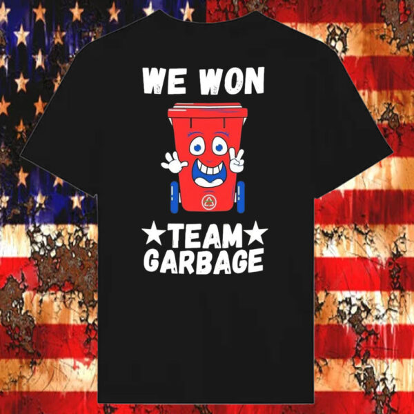 We Won Garbage Team Trump Won 2024 T-Shirt5