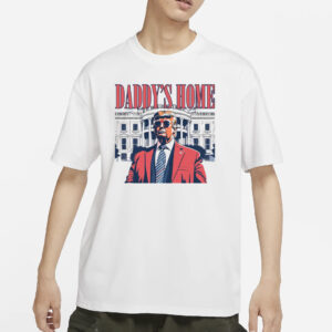 White House Trump 2024 Shirt, Daddy's Home T-Shirts