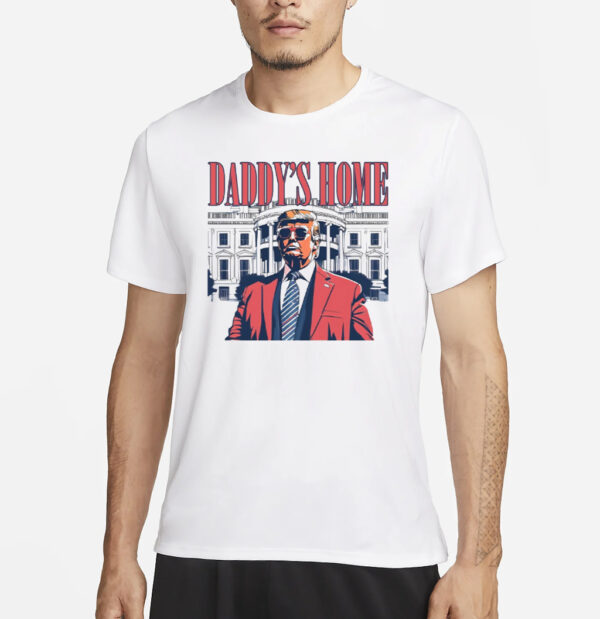 White House Trump 2024 Shirt, Daddy's Home T-Shirts1