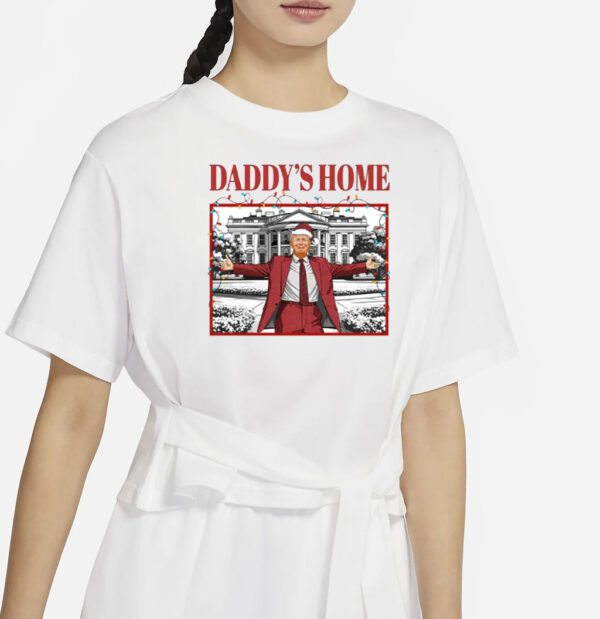 White House Trump 2024 Shirts, Daddy's Home T-Shirts