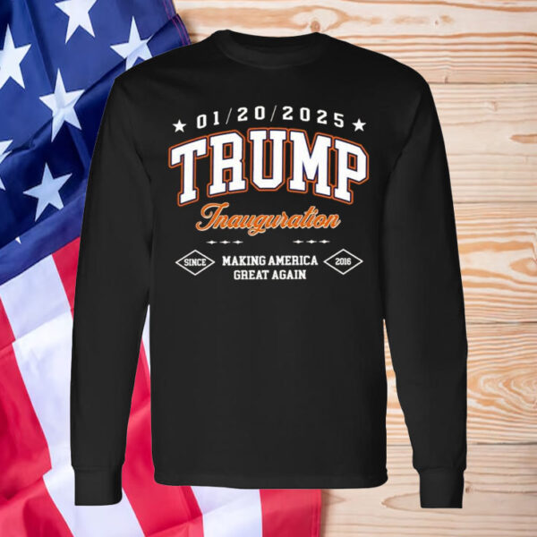 Trump Inauguration making America great again since 2016 Shirt ,Sweatshirt ,Hoodie1