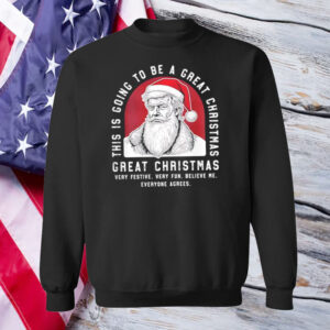 Trump Santa this is going to be a great Christmas Shirt ,Sweatshirt ,Hoodie