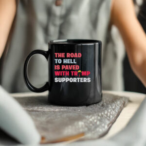 The road to hell is paved with Trump supporters Mug