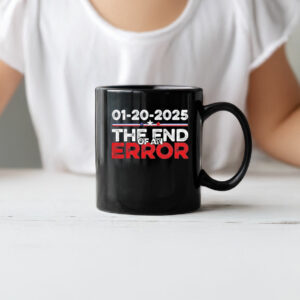 Top End of an Error January 20 2025 Inauguration Trump Mug