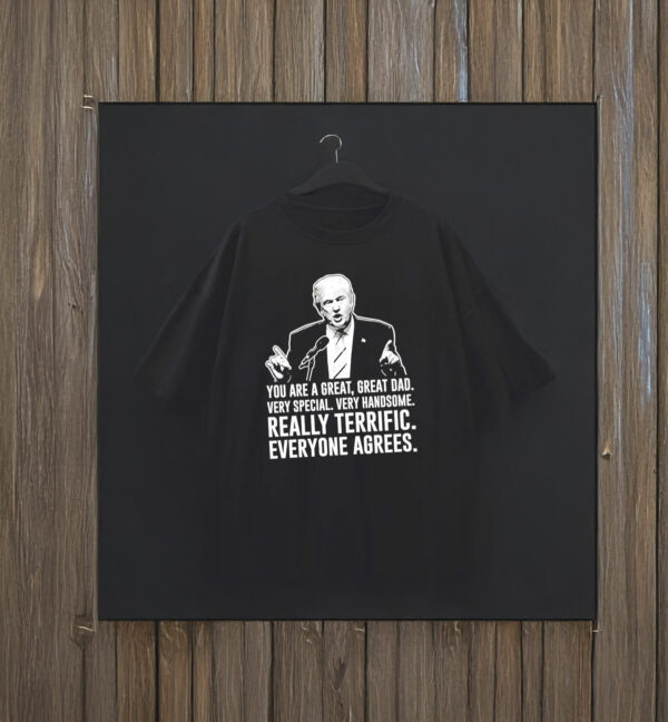 a great great dad really terrific everyone agrees